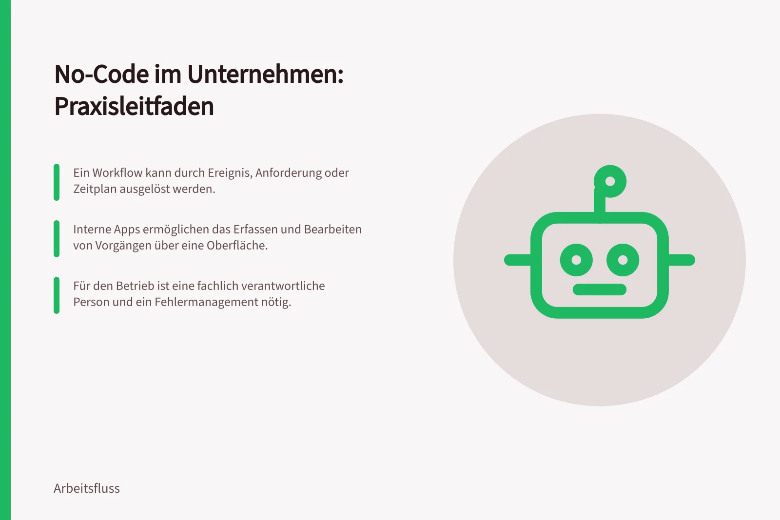 No-Code im Unternehmen: Praxisleitfaden: Ein Workflow kann durch Ereignis, Anforderung oder Zeitplan ausgelöst werden.; Interne Apps ermöglichen das Erfassen und Bearbeiten von Vorgängen über eine Oberfläche.; Für den Betrieb ist eine fachlich verantwortliche Person und ein Fehlermanagement nötig.